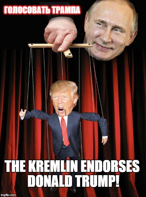 the Kremlin endorses Donald Trump | ГОЛОСОВАТЬ ТРАМПA; THE KREMLIN ENDORSES DONALD TRUMP! | image tagged in vladimir putin,vladimir putin smiling,the kremlin's candidate,putin's puppet,donald trump,nevertrump | made w/ Imgflip meme maker