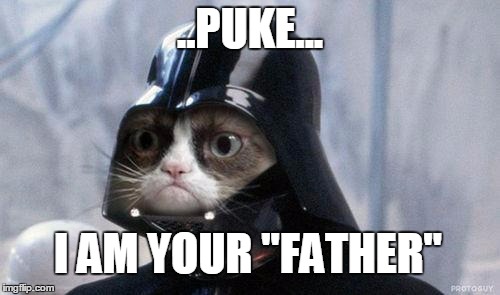 Grumpy Cat Star Wars Meme | ..PUKE... I AM YOUR "FATHER" | image tagged in memes,grumpy cat star wars,grumpy cat | made w/ Imgflip meme maker