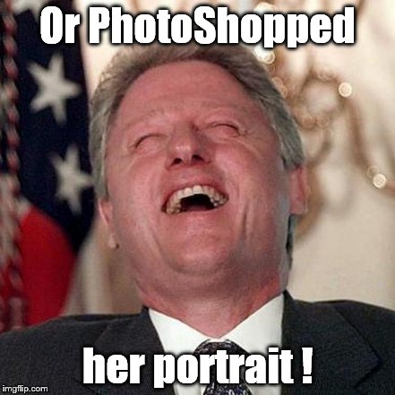 Or PhotoShopped her portrait ! | made w/ Imgflip meme maker