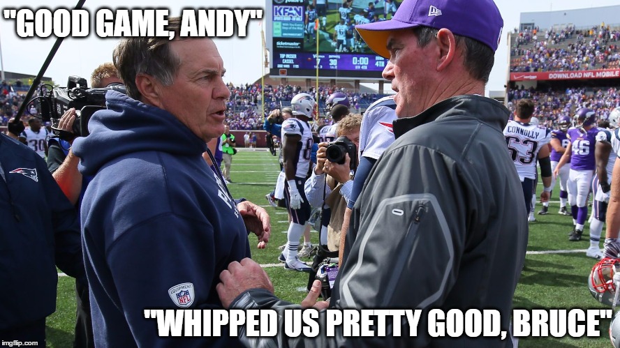 "GOOD GAME, ANDY"; "WHIPPED US PRETTY GOOD, BRUCE" | image tagged in mike_zimmer_bill_belichick | made w/ Imgflip meme maker