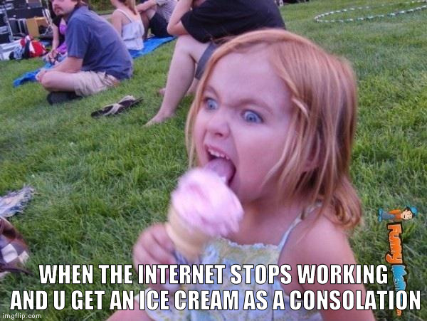 This ice cream tastes like your soul | WHEN THE INTERNET STOPS WORKING AND U GET AN ICE CREAM AS A CONSOLATION | image tagged in this ice cream tastes like your soul | made w/ Imgflip meme maker