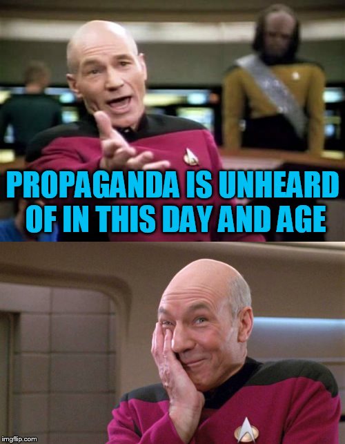 PROPAGANDA IS UNHEARD OF IN THIS DAY AND AGE | made w/ Imgflip meme maker