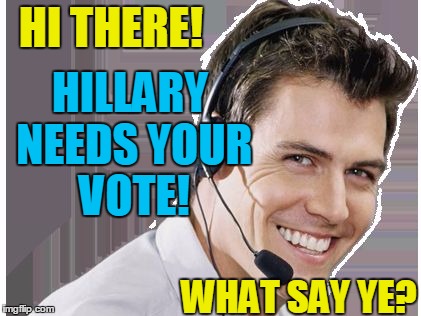 Make the RIGHT choice,  Americans  :-) | HILLARY NEEDS YOUR VOTE! HI THERE! WHAT SAY YE? | image tagged in rep | made w/ Imgflip meme maker