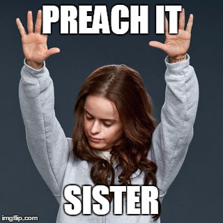 PREACH IT; SISTER | made w/ Imgflip meme maker