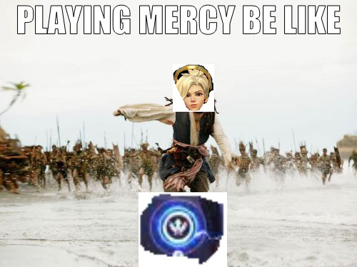 Jack Sparrow Being Chased Meme | PLAYING MERCY BE LIKE | image tagged in memes,jack sparrow being chased | made w/ Imgflip meme maker