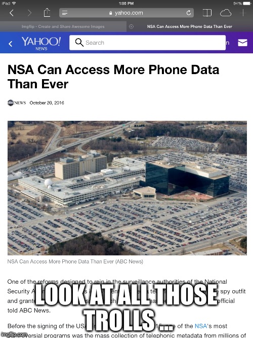 How can US. Citizens win when the Feds. Have all these people on their side... | LOOK AT ALL THOSE TROLLS ... | image tagged in nsa | made w/ Imgflip meme maker