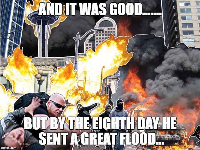 AND IT WAS GOOD....... BUT BY THE EIGHTH DAY
HE SENT A GREAT FLOOD... | image tagged in a great flood | made w/ Imgflip meme maker