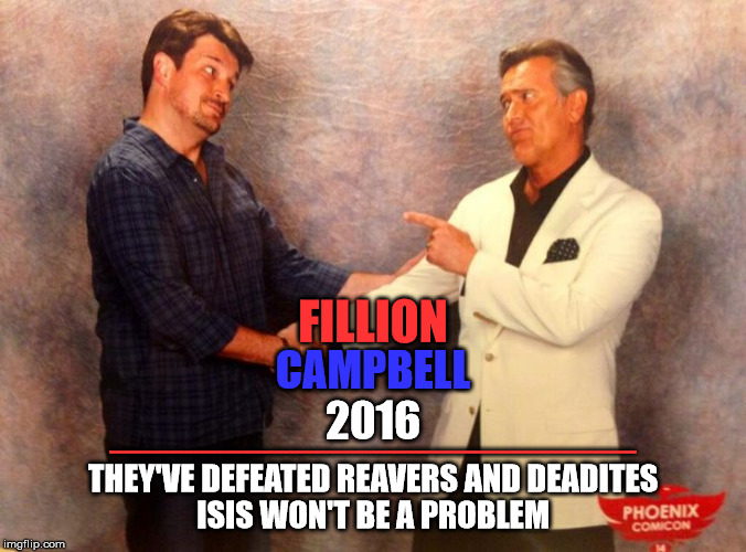 THE MOST AWESOME TICKET IN HISTORY! | FILLION; CAMPBELL; 2016; ___________________________; THEY'VE DEFEATED REAVERS AND DEADITES; ISIS WON'T BE A PROBLEM | image tagged in the most awesome ticket in history,nathan fillion,bruce campbell,gimmie some upvotes baby,no power in the 'verse can stop us,ele | made w/ Imgflip meme maker