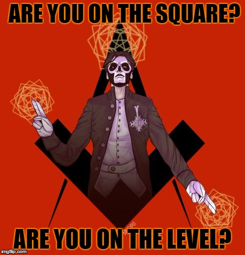 Ghost Square Hammer Popestar | ARE YOU ON THE SQUARE? ARE YOU ON THE LEVEL? | image tagged in square hammer,popestar,papa emeritus iii,level,hammer,square | made w/ Imgflip meme maker