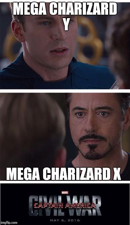 Marvel Civil War 1 | MEGA CHARIZARD Y; MEGA CHARIZARD X | image tagged in memes,marvel civil war 1 | made w/ Imgflip meme maker