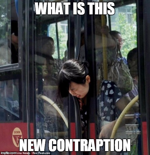 Bus driver | WHAT IS THIS; NEW CONTRAPTION | image tagged in bus driver | made w/ Imgflip meme maker