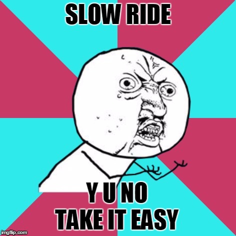 Is it foggy in here or is it just my hat? | SLOW RIDE; Y U NO; TAKE IT EASY | image tagged in y u no music | made w/ Imgflip meme maker