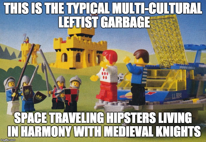 THIS IS THE TYPICAL MULTI-CULTURAL LEFTIST GARBAGE; SPACE TRAVELING HIPSTERS LIVING IN HARMONY WITH MEDIEVAL KNIGHTS | image tagged in lego_hipsters | made w/ Imgflip meme maker