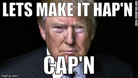 LETS MAKE IT HAP'N; CAP'N | made w/ Imgflip meme maker