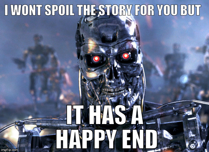 I WONT SPOIL THE STORY FOR YOU BUT; IT HAS A HAPPY END | made w/ Imgflip meme maker