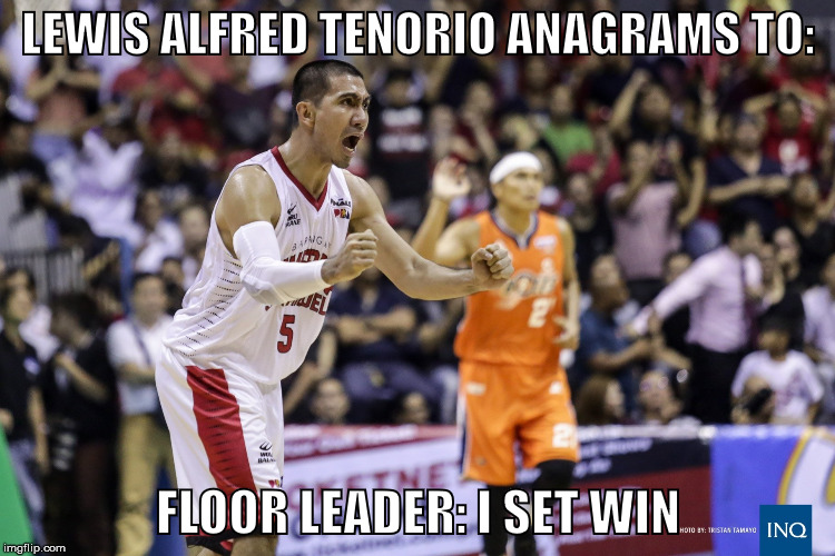 LA Tenorio | LEWIS ALFRED TENORIO ANAGRAMS TO:; FLOOR LEADER: I SET WIN | image tagged in la tenorio,anagram,ginebra | made w/ Imgflip meme maker