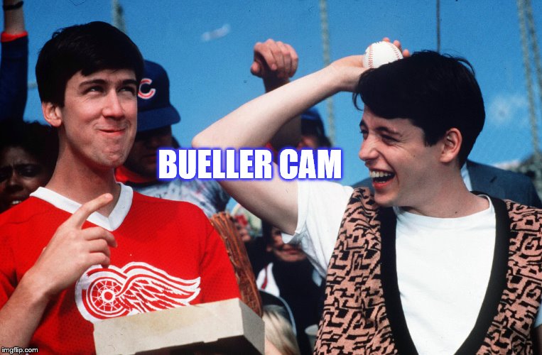 Better Not Get Caught Skipping By The Little-Known, 'Bueller Cam'...'Bueller Cam'...'Bueller Cam' | BUELLER CAM | image tagged in ferris bueller | made w/ Imgflip meme maker