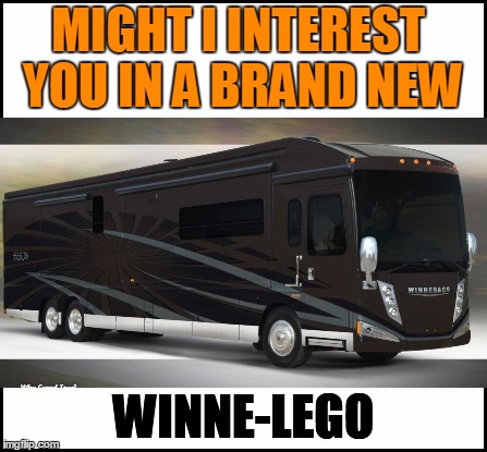 MIGHT I INTEREST YOU IN A BRAND NEW WINNE-LEGO | made w/ Imgflip meme maker