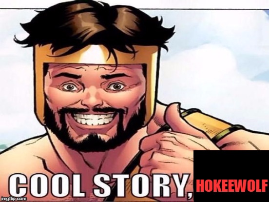 Cool Story Clinkster (For when Clinkster tells you cool stories) | HOKEEWOLF | image tagged in cool story clinkster for when clinkster tells you cool stories | made w/ Imgflip meme maker