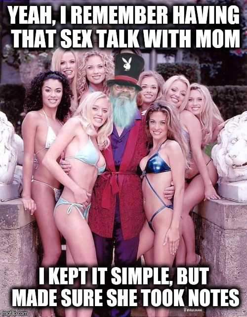 YEAH, I REMEMBER HAVING THAT SEX TALK WITH MOM I KEPT IT SIMPLE, BUT MADE SURE SHE TOOK NOTES | made w/ Imgflip meme maker
