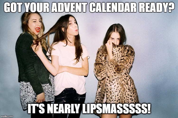 GOT YOUR ADVENT CALENDAR READY? IT'S NEARLY LIPSMASSSSS! | image tagged in lips | made w/ Imgflip meme maker