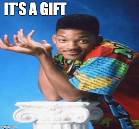 IT'S A GIFT | made w/ Imgflip meme maker