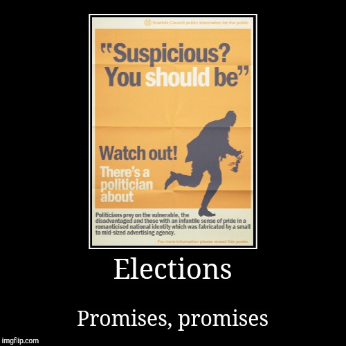 Campaign Promises.  Your candidate is saying what you want to hear. | image tagged in demotivationals,election 2016,campaign,promises,giant meteor,super volcano | made w/ Imgflip demotivational maker