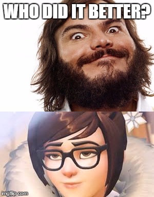 Jack Black vs Mei | WHO DID IT BETTER? | image tagged in memes about memes,jack black,overwatch memes | made w/ Imgflip meme maker