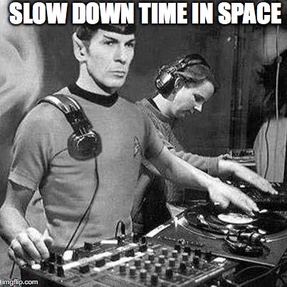 SLOW DOWN TIME IN SPACE | made w/ Imgflip meme maker