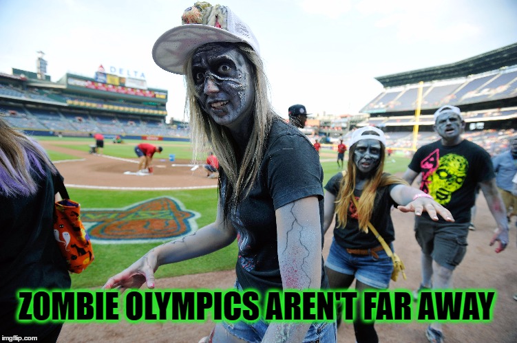 ZOMBIE OLYMPICS AREN'T FAR AWAY | made w/ Imgflip meme maker