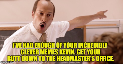 Kevin Never Did Quite 'Get' The Concept Of Dumb Meme Weekend | . | image tagged in memes,dumb meme weekend,dumb,dumb meme,classroom | made w/ Imgflip meme maker