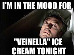 I'M IN THE MOOD FOR; "VEINELLA" ICE CREAM TONIGHT | image tagged in vampire | made w/ Imgflip meme maker