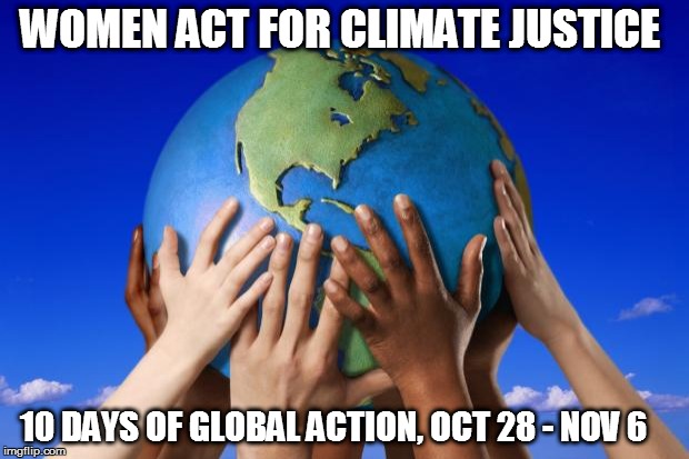 World peace | WOMEN ACT FOR CLIMATE JUSTICE; 10 DAYS OF GLOBAL ACTION, OCT 28 - NOV 6 | image tagged in world peace | made w/ Imgflip meme maker