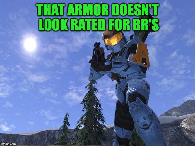 Demonic Penguin Halo 3 | THAT ARMOR DOESN'T LOOK RATED FOR BR'S | image tagged in demonic penguin halo 3 | made w/ Imgflip meme maker