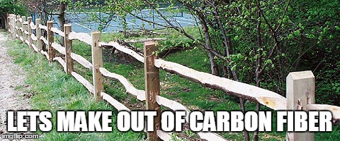 LETS MAKE OUT OF CARBON FIBER | image tagged in fencing carbon fiber | made w/ Imgflip meme maker