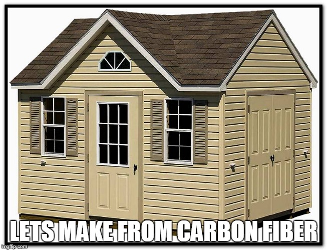 LETS MAKE FROM CARBON FIBER | image tagged in proposed carbon fiber products | made w/ Imgflip meme maker