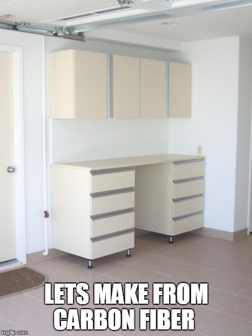 LETS MAKE FROM CARBON FIBER | image tagged in proposed carbon fiber products | made w/ Imgflip meme maker