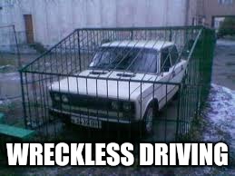 WRECKLESS DRIVING | made w/ Imgflip meme maker