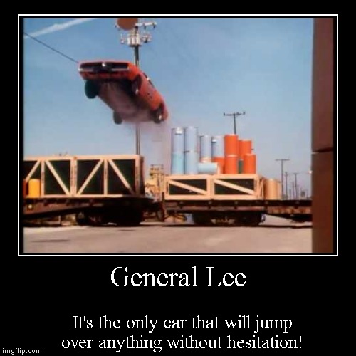 The General lee  | image tagged in funny,demotivationals,cars,general lee | made w/ Imgflip demotivational maker