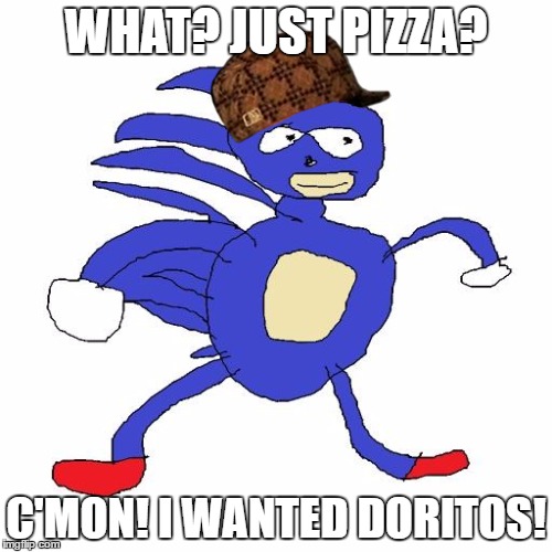 Sanic only got Pizza (recreated) | WHAT? JUST PIZZA? C'MON! I WANTED DORITOS! | image tagged in sanic,scumbag | made w/ Imgflip meme maker