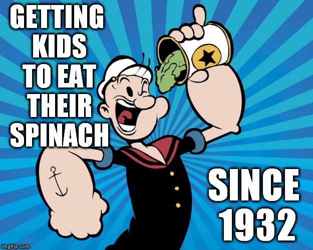 Popeye - Worked for my brother and me! | GETTING KIDS TO EAT THEIR SPINACH; SINCE 1932 | image tagged in popeye,memes,cartoon,kids | made w/ Imgflip meme maker