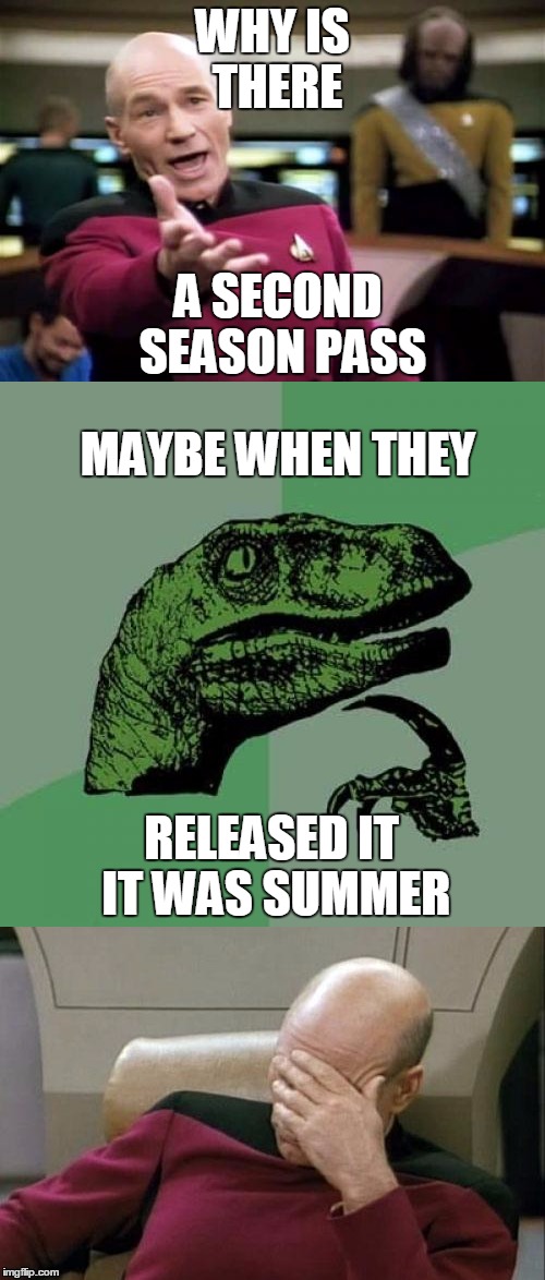 its so true with evolve | WHY IS THERE; A SECOND SEASON PASS; MAYBE WHEN THEY; RELEASED IT IT WAS SUMMER | image tagged in lol so funny | made w/ Imgflip meme maker