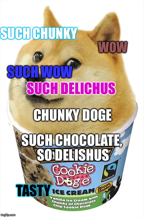 Such yum | SUCH CHUNKY; SUCH DELICHUS; WOW; SUCH WOW; CHUNKY DOGE; SUCH CHOCOLATE, SO DELISHUS; TASTY | image tagged in cookie doge | made w/ Imgflip meme maker