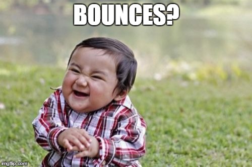 Evil Toddler Meme | BOUNCES? | image tagged in memes,evil toddler | made w/ Imgflip meme maker