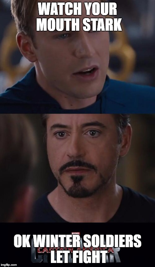 Marvel Civil War Meme | WATCH YOUR MOUTH STARK; OK WINTER SOLDIERS LET FIGHT | image tagged in memes,marvel civil war | made w/ Imgflip meme maker