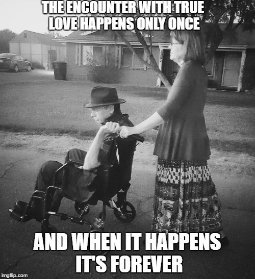 True love | THE ENCOUNTER WITH TRUE LOVE HAPPENS ONLY ONCE; AND WHEN IT HAPPENS IT'S FOREVER | image tagged in family,true love,meme,love | made w/ Imgflip meme maker