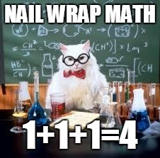Teacher Cat |  NAIL WRAP MATH; 1+1+1=4 | image tagged in teacher cat | made w/ Imgflip meme maker