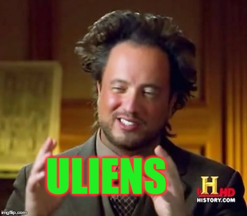 Ancient Aliens Meme | ULIENS | image tagged in memes,ancient aliens | made w/ Imgflip meme maker