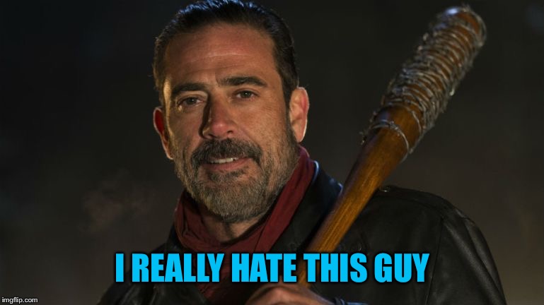 This was literally, the most intense one hour of tv that I have EVER watched! | I REALLY HATE THIS GUY | image tagged in walking dead lucille | made w/ Imgflip meme maker