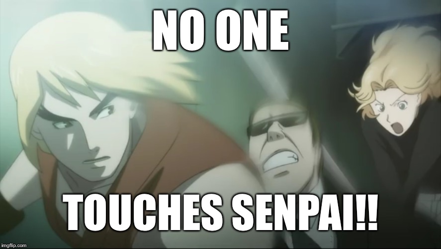 My Senpai!! | NO ONE; TOUCHES SENPAI!! | image tagged in senpai,memes,funny,capcom | made w/ Imgflip meme maker